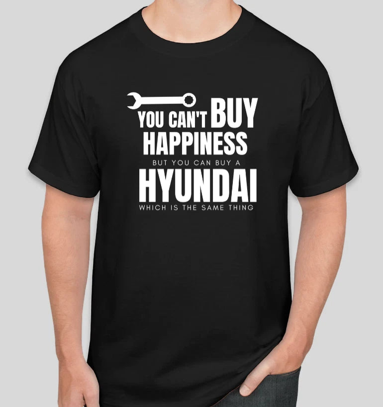 You can't buy Happiness but you can buy a HYUNDA Funny CAR GIFT T Shirt S to 2XL