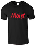 Moist Men T Shirt Funny Sarcastic Humor NAUGHTY RUDE GROSS ADULT New GIFT Tee