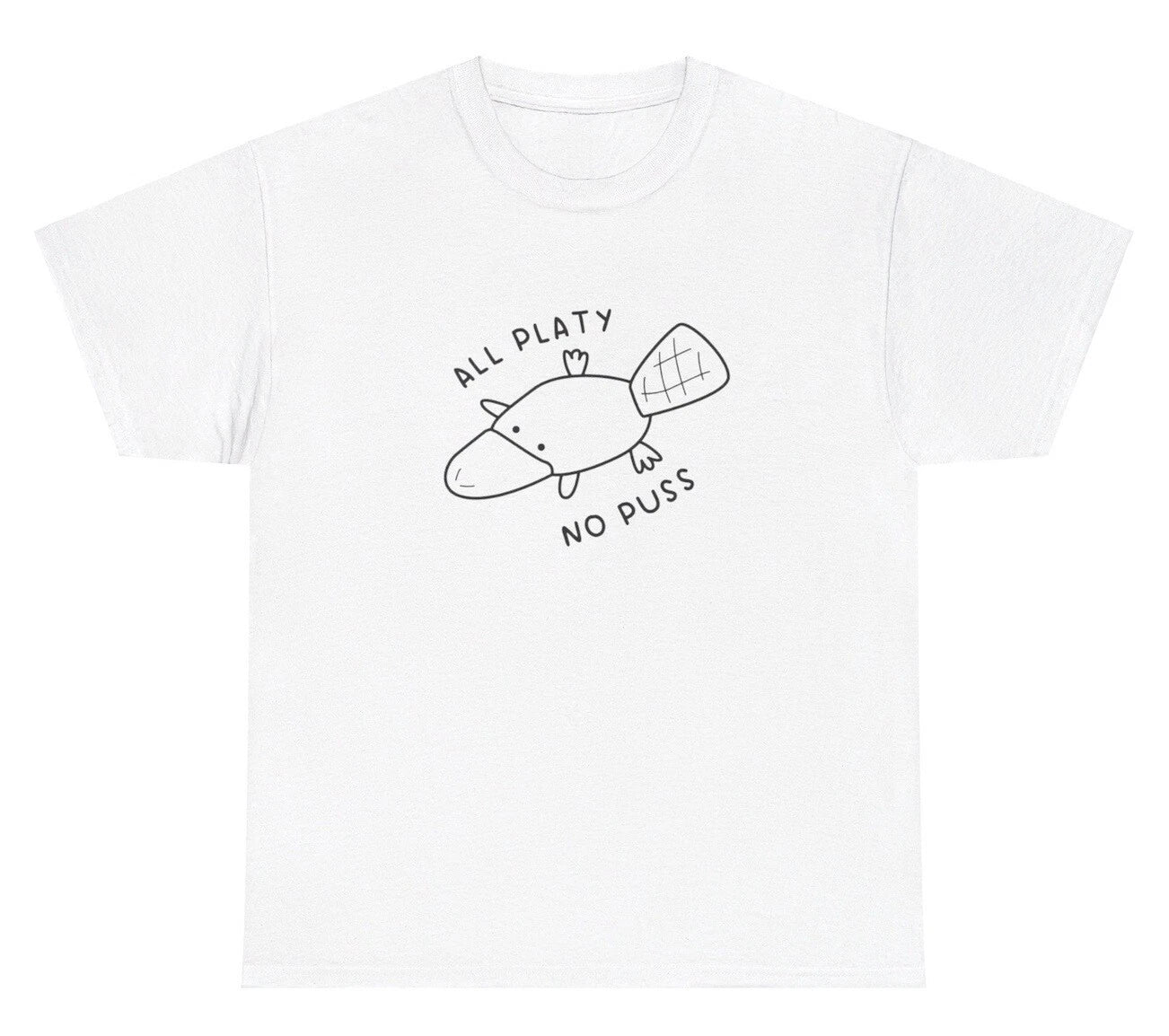 All Platy No Puss T Shirt Funny Platypus Quote Gen Z Weird Dank Meme Cursed Tee