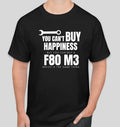 You can't buy Happiness but you can buy a F80 M3 Funny CAR MEET T Shirt S to 2XL