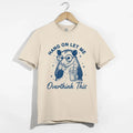 Hang On Let Me Overthink This Shirt, Opossum Tee, Funny Sarcastic T-Shirt Gift