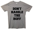 Don't Hassle The Hoff T-Shirt