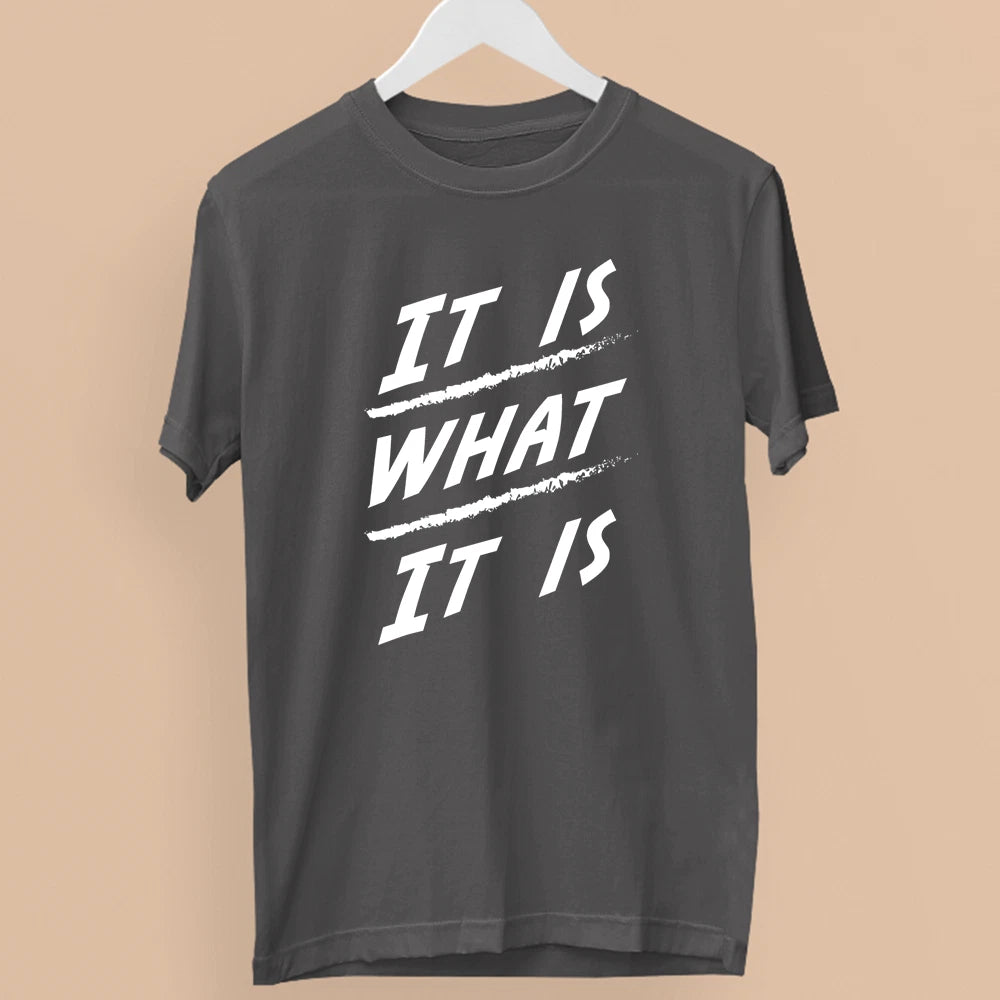 It Is What It Is Quote T-Shirt Bold Attitude Mentality Mindset Statement Gift