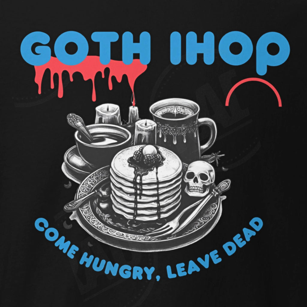 NEW Funny Goth IHOP Shirt Come Hungry Leave Dead Goth Clothes Unisex T Shirt
