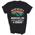 Never Killed A Mountain Lion But I Have Choked A Cougar Unisex Shirt Gift