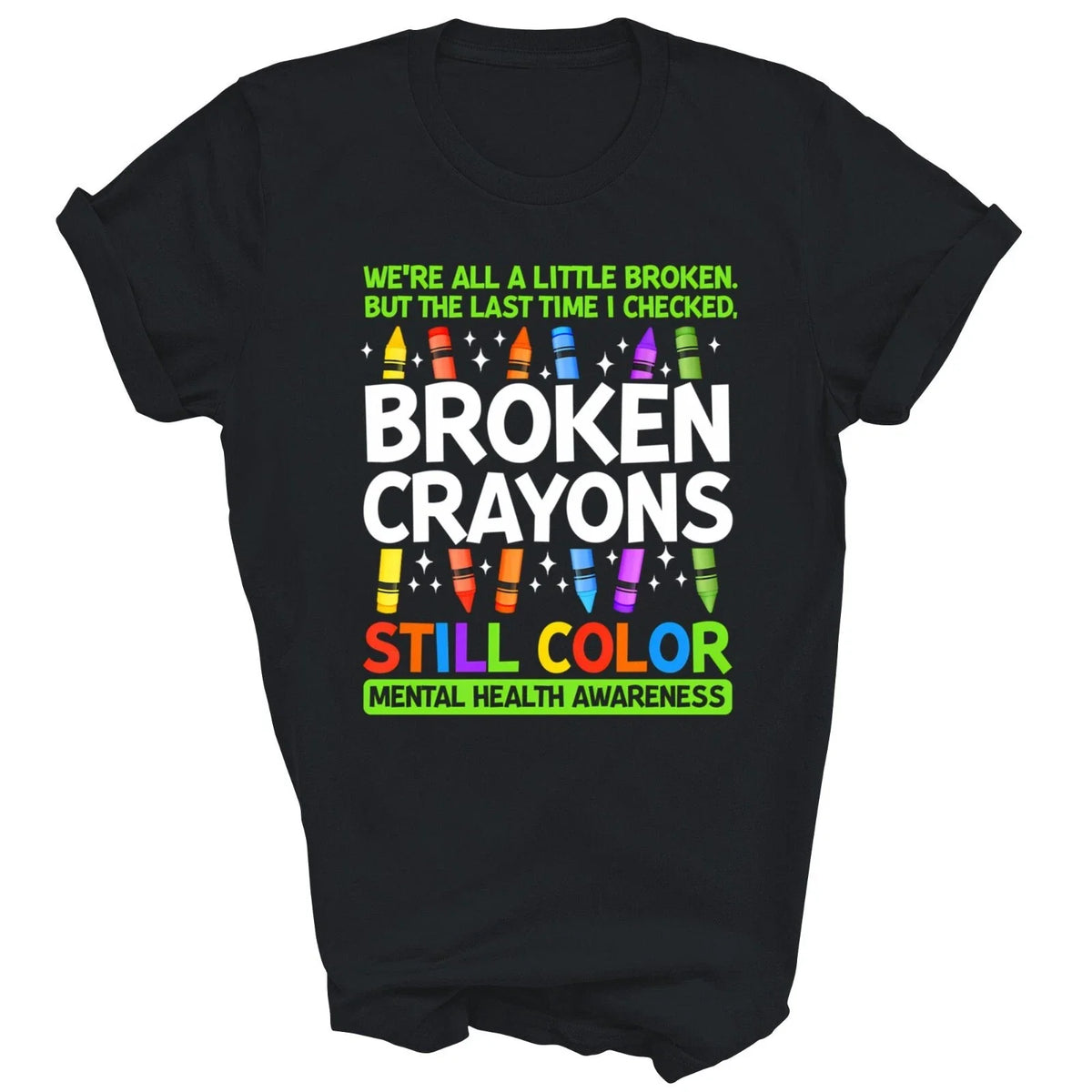 Broken Crayons Still Color Mental Health Matters Awareness Unisex Shirt Gift