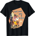 Ball Says You A Btch Meme T-Shirt
