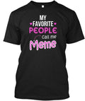 My Favorite People Call Me Meme Gifts For Grandma T-Shirt Made in USA S to 5XL