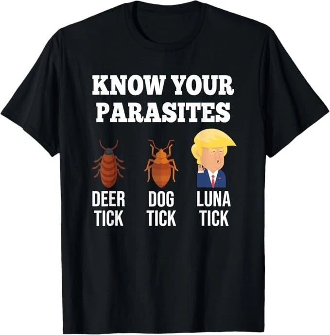 Know Your Parasites Anti Trump Funny Resist Tick Graphic T-Shirt - H327