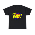 I'm Gay Graphic Tee Shirt, S-5XL