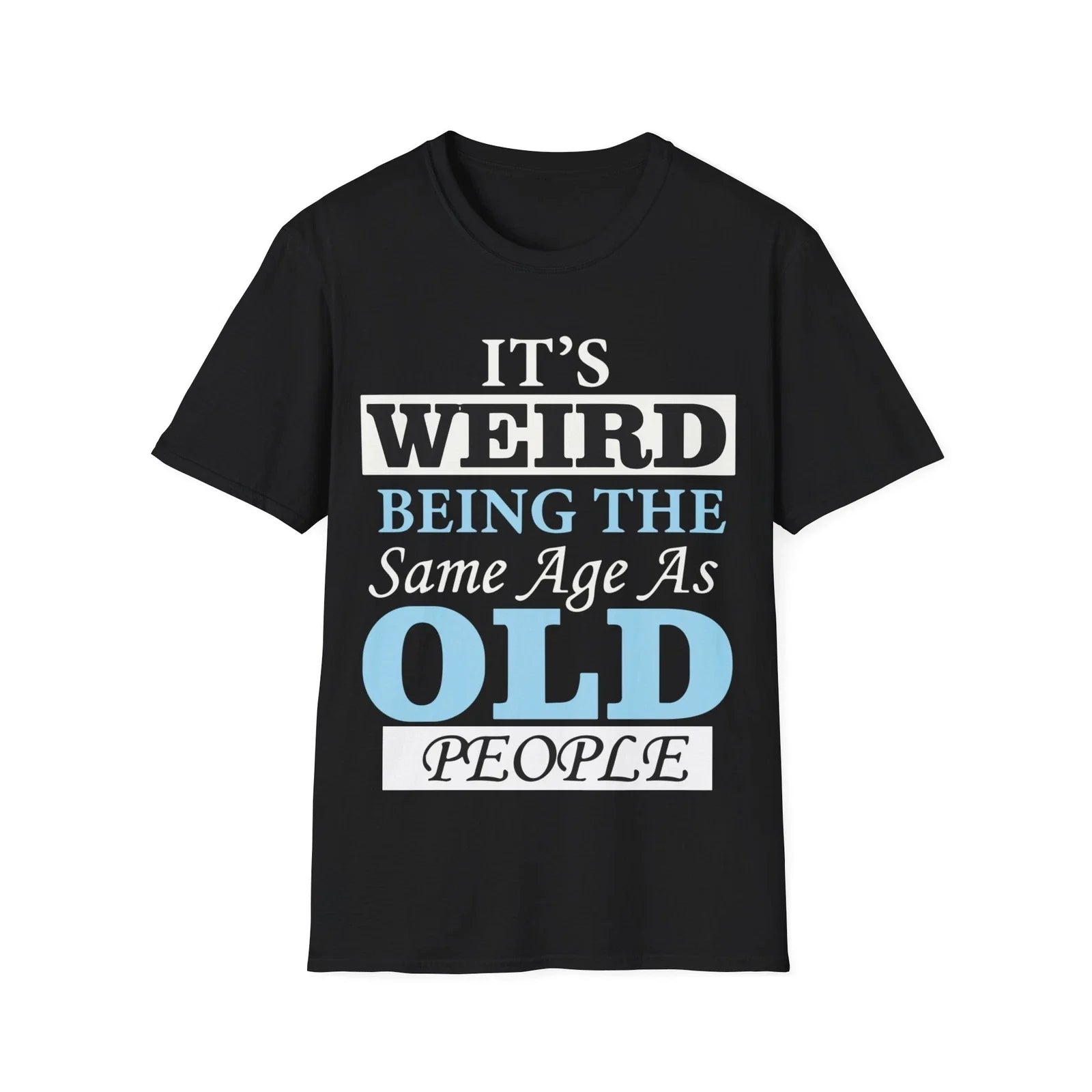 Funny Birthday T-Shirt, Funny Gift for Aging Friends, Humor Tee, Meme Shirt,