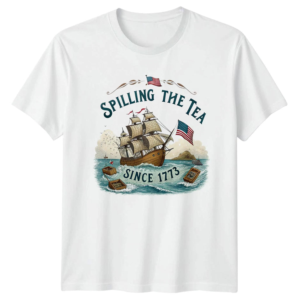 Spilling The Tea Since 1773 T-Shirt Boston Tea Party American History 4th July