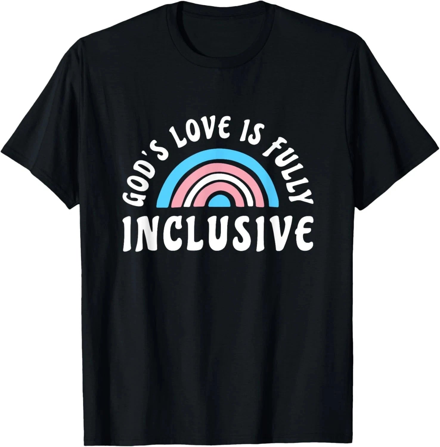 Gods Love Is Fully Inclusive Shirt | LGBT Trans Christian T-Shirt