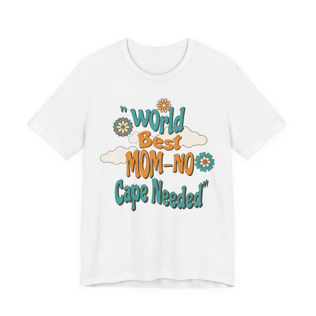 World’s Best Mom No Cape Needed T-Shirt | Retro Floral Typography