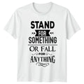 Stand For Something Or Fall T-Shirt Inspirational Motivational Gift