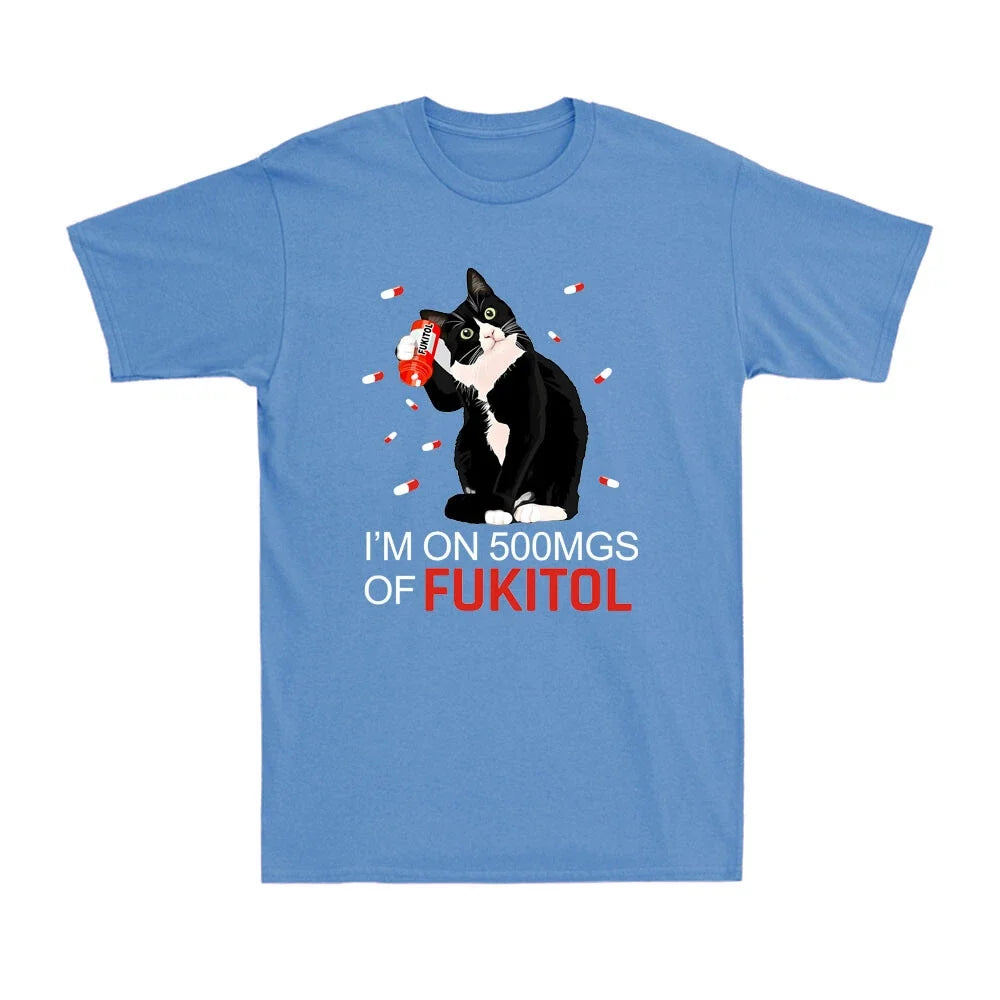 Cat Fukitol It's Okay! I'm On 500mg Of Fukitol Sarcastic Anxiety Men's T-Shirt