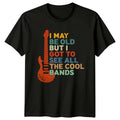Cool Bands Guitarist T-Shirt I May Be Old Music Lover Tee