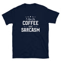 I Run On Coffee and Sarcasm Coffee Lover Funny Sarcastic T-Shirt