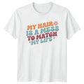 My Hair Is A Mess Womens T-Shirt Funny Mothers Day Gift For Her