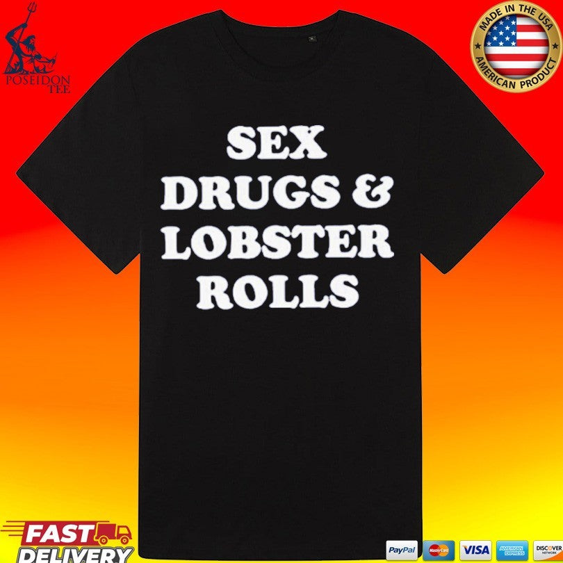 Sex Drugs And Lobsters Rolls T-shirt