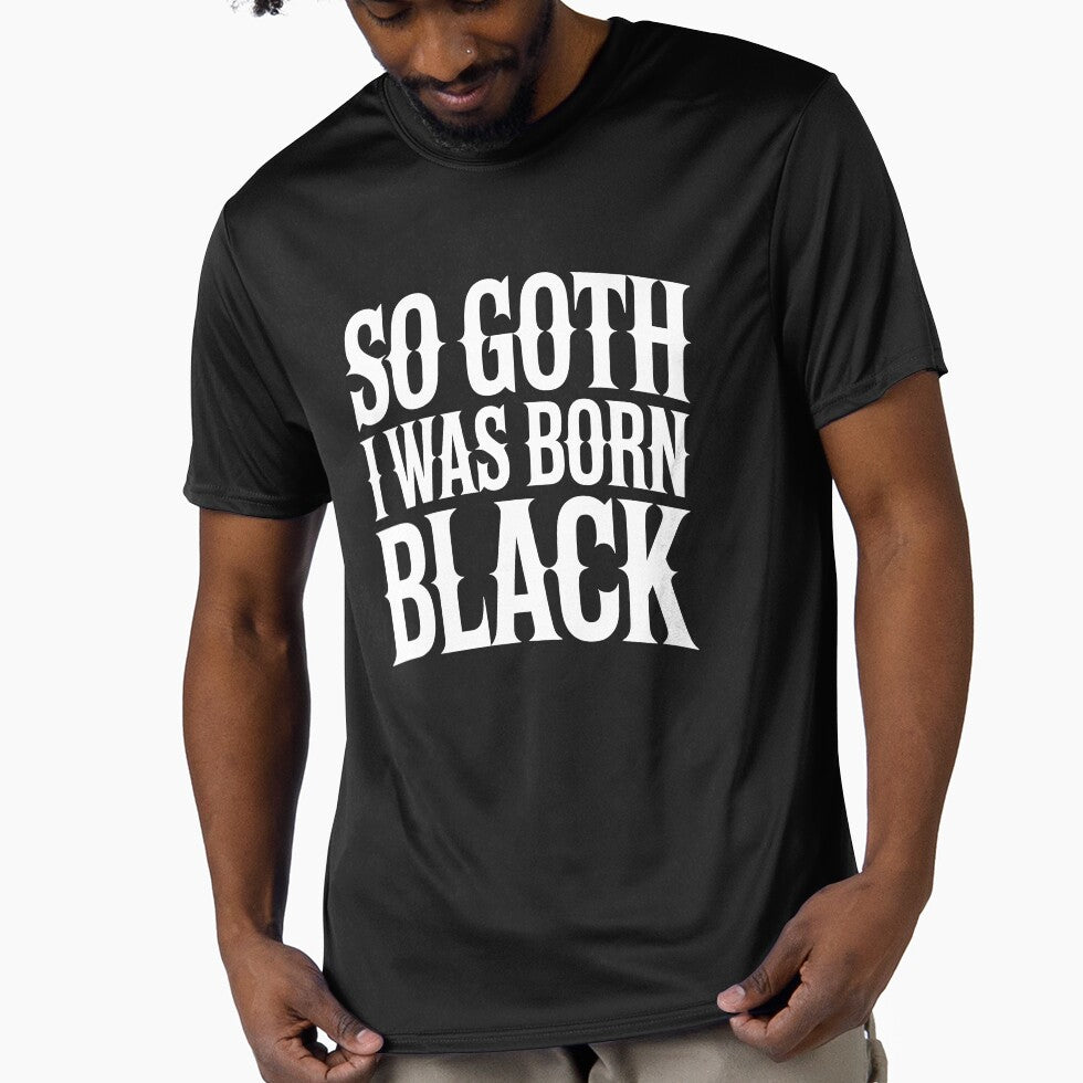 So Goth I Was Born Black Funny Goth Gift for Gothic Fans by Say It With Ink