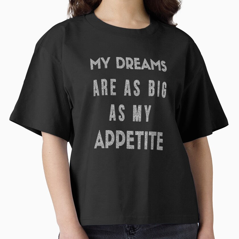 My Dreams Are As Big As My Appetite - Motivational Humor by madtoyman