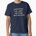 I Don’t Hate You I Just Don’t Like That You Exist Minimalist Text by LuxeGraphix
