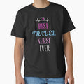 best Travel nurse ever. by annoying-shirts