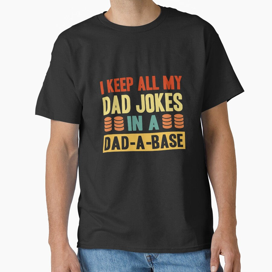 I Keep All My Dad Jokes In A Dad A Base by FabulousTeeClub