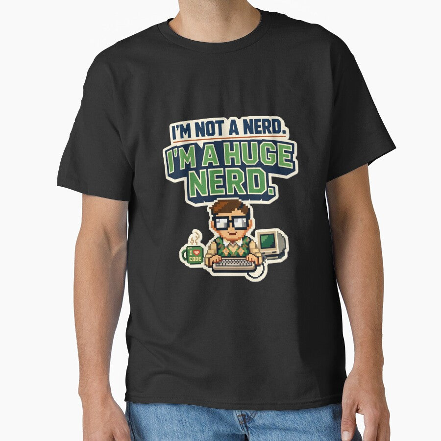 I’m Not a Nerd – I’m a Huge Nerd by Style-X