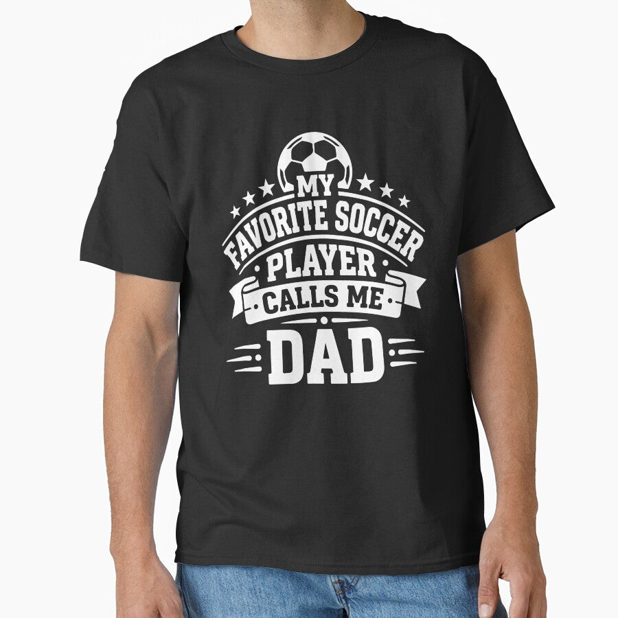 My Favorite Soccer Player Calls Me Dad Funny Father's Day Sports by raedattia