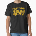 Everything Hurts and I'm Dying,funny Workout, Fitness by CloudyPress
