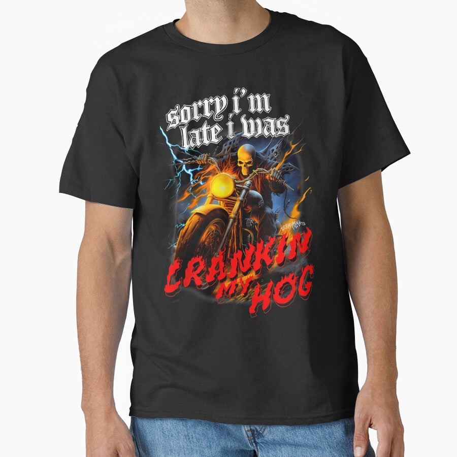 sorry i'm Late i was CRANKEN HOG Funny T-Shirt by animal-x1