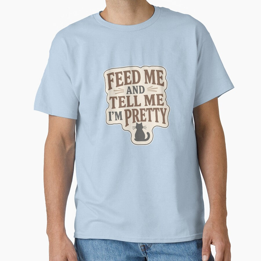 Feed Me and Tell Me I’m Pretty Cat – Funny Cat by EastEndTownie