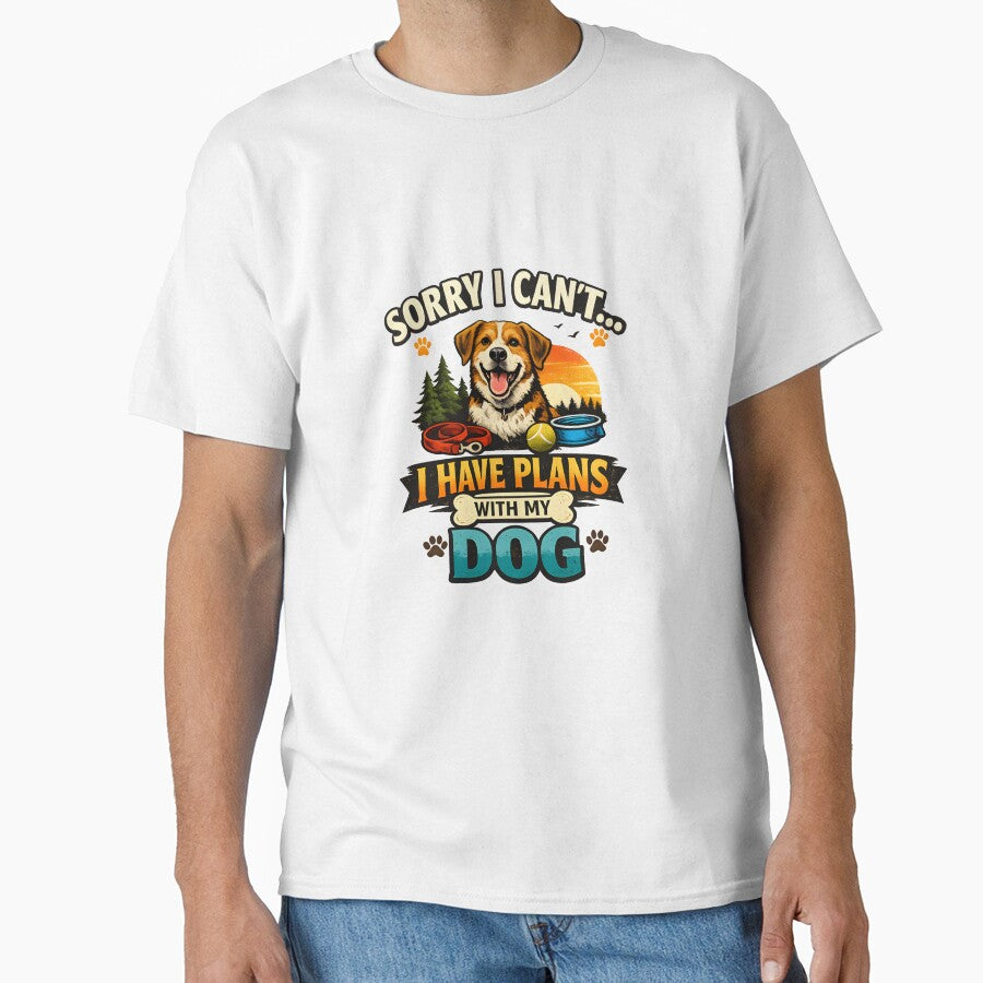 Sorry I Can’t I Have Plans With My Dog Funny Dog Lover Quote Gift T-Shirt Design by Nixora