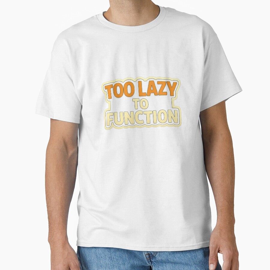 Too Lazy to Function – Funny Lazy Quote Typography Design by ArtVoyageShop