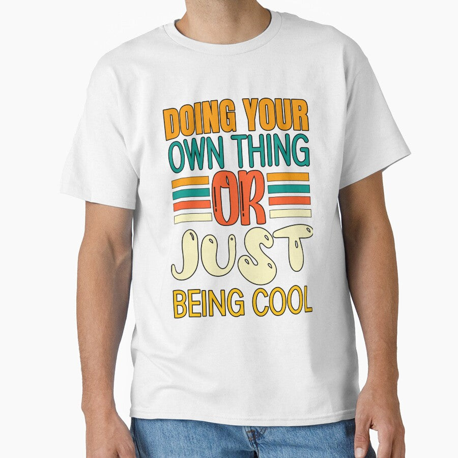 Doing Your Own Thing Or Just Being Cool - Motivational Slogans by sasijaya