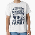 A Respected Designer And A Proud Father Who Loves His Family Father's Day Gift Idea Designer Quotes Designer Funny Gift idea Funny Designer by Mmmm3344