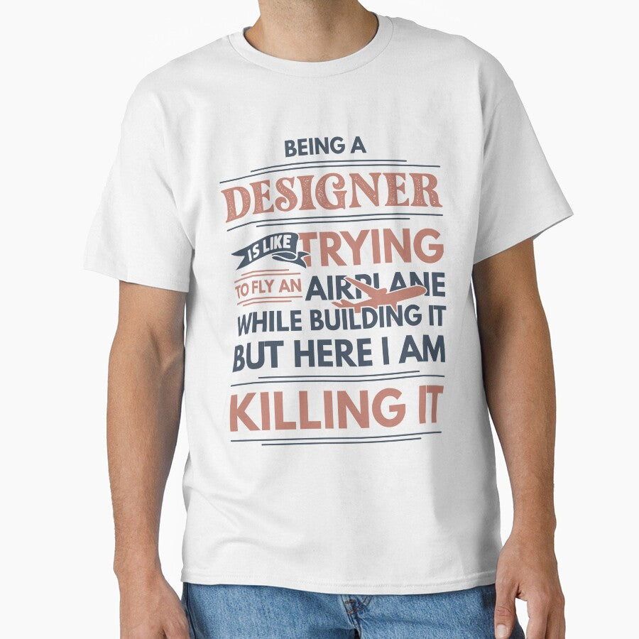 Being A Designer Is Like Trying To Fly An Airplane While Building It But Here I Am Killing It Designer Quotes Designer Funny Gift idea Funny Designer Design by Mmmm3344