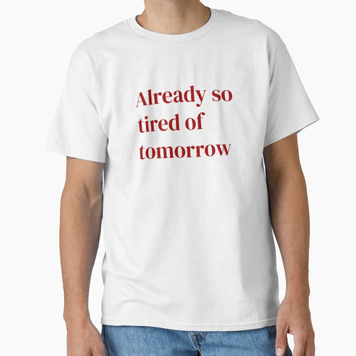 Already So Tired of Tomorrow - Relatable Anxiety Text by FiendDoll