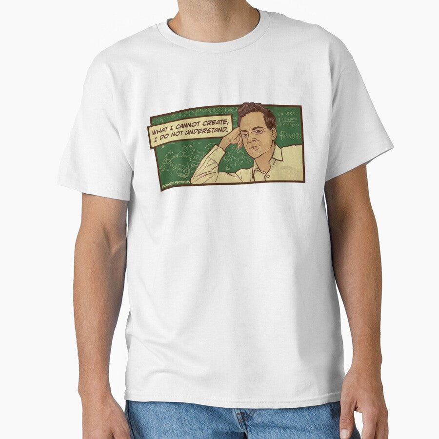 Feynman Science Shirt "What I cannot create I do not understand" Nerdy Inspirational Quote Theoretical Physics by kgullholmen
