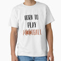 Born To Play Football, Football Player, College Football by daguilon