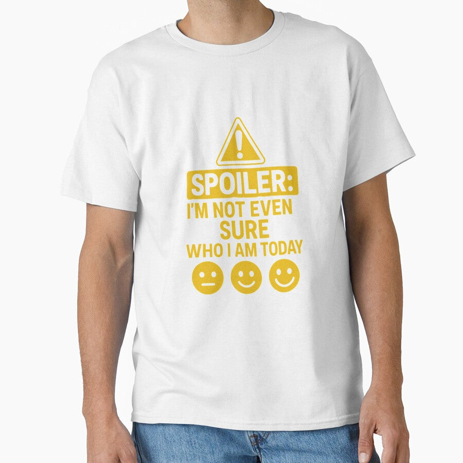 Spoiler I’m Not Even Sure Who I Am Today – Relatable Quote Design by PrintableHaven