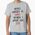 Who needs a man when i have my cat by soulwhispherer