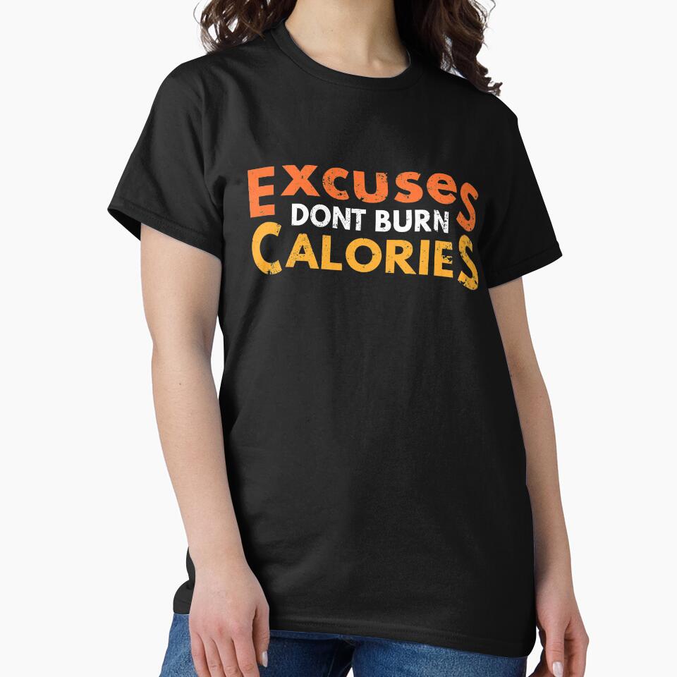 Excuses Don't Burn Calories Fitness Motivation Workout Weight Loss by sillyquestions
