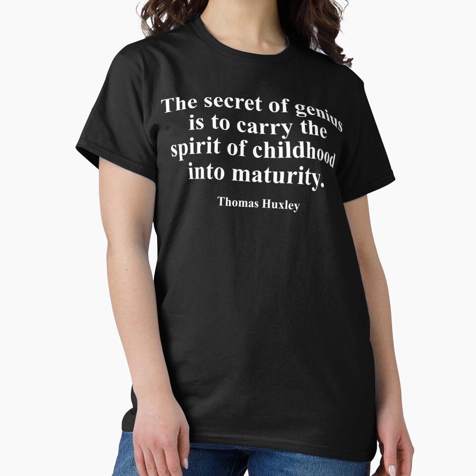 The secret of genius is to carry the spirit of childhood into maturity. Thomas Huxley by i4dezign
