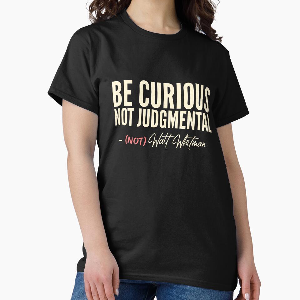 Be Curious Not Judgmental - Not Whitman by YouCleverBunny