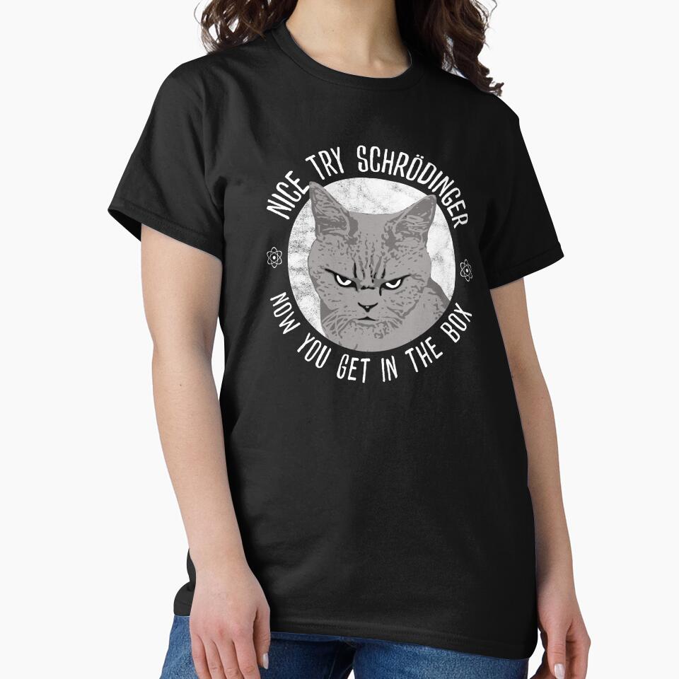 Nice Try Schrodinger, Schrodinger's Cat, Funny Quantum Physics by gorillamerch