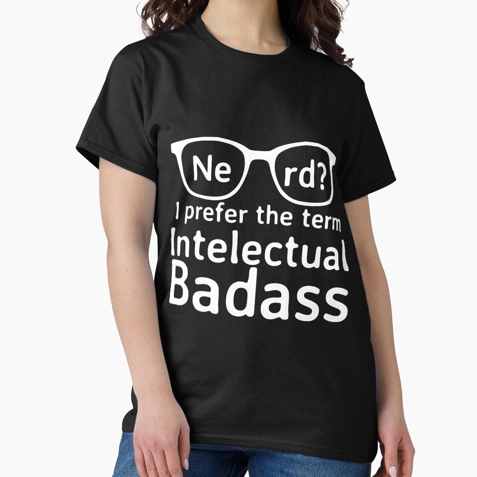 Nerd? I prefer the term Intelectual Badass by NikkolaM