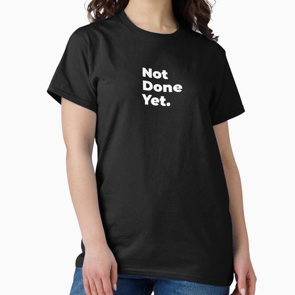 Minimalist Relatable Quote “Not Done Yet" Aesthetic Typography Design by diahsariw